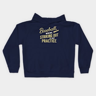 Baseball Where Striking Out is just Practice Kids Hoodie